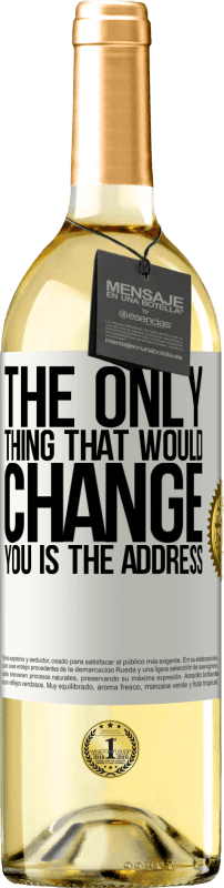 29,95 € Бесплатная доставка | Белое вино Издание WHITE Единственное, что изменило бы вас, это адрес Белая этикетка. Настраиваемая этикетка Молодое вино Урожай 2023 Verdejo