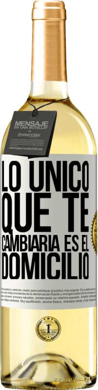 29,95 € Envío gratis | Vino Blanco Edición WHITE Lo único que te cambiaría es el domicilio Etiqueta Blanca. Etiqueta personalizable Vino joven Cosecha 2024 Verdejo