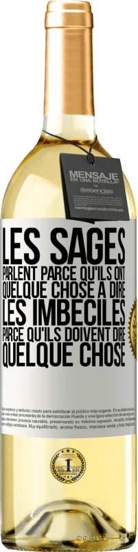 29,95 € Envoi gratuit | Vin blanc Édition WHITE Les sages parlent parce qu'ils ont quelque chose à dire, les imbéciles parce qu'ils doivent dire quelque chose Étiquette Blanche. Étiquette personnalisable Vin jeune Récolte 2024 Verdejo