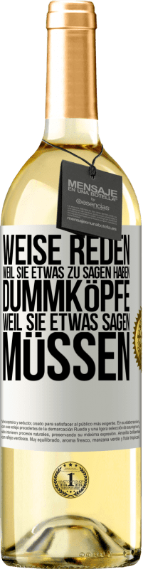 29,95 € Kostenloser Versand | Weißwein WHITE Ausgabe Weise reden, weil sie etwas zu sagen haben, Dummköpfe, weil sie etwas sagen müssen Weißes Etikett. Anpassbares Etikett Junger Wein Ernte 2024 Verdejo