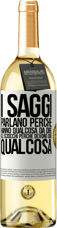 29,95 € Spedizione Gratuita | Vino bianco Edizione WHITE I saggi parlano perché hanno qualcosa da dire gli sciocchi perché devono dire qualcosa Etichetta Bianca. Etichetta personalizzabile Vino giovane Raccogliere 2024 Verdejo