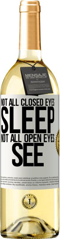 29,95 € Бесплатная доставка | Белое вино Издание WHITE Не все закрытые глаза спят ... не все открытые глаза видят Белая этикетка. Настраиваемая этикетка Молодое вино Урожай 2023 Verdejo