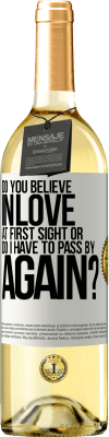 29,95 € Free Shipping | White Wine WHITE Edition do you believe in love at first sight or do I have to pass by again? White Label. Customizable label Young wine Harvest 2025 Verdejo