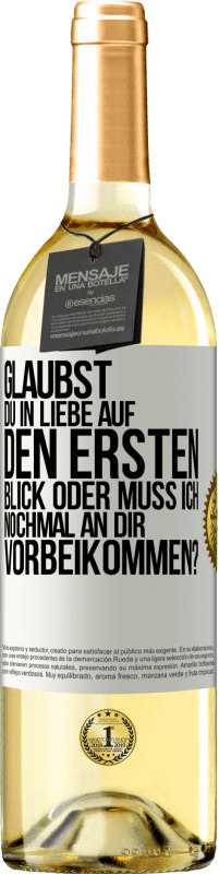 29,95 € Kostenloser Versand | Weißwein WHITE Ausgabe Glaubst du in Liebe auf den ersten Blick oder muss ich nochmal an dir vorbeikommen? Weißes Etikett. Anpassbares Etikett Junger Wein Ernte 2024 Verdejo