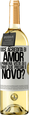 29,95 € Envio grátis | Vinho branco Edição WHITE você acredita em amor à primeira vista ou eu tenho que passar de novo? Etiqueta Branca. Etiqueta personalizável Vinho jovem Colheita 2023 Verdejo