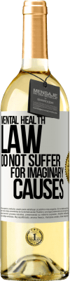 29,95 € Free Shipping | White Wine WHITE Edition Mental Health Law: Do not suffer for imaginary causes White Label. Customizable label Young wine Harvest 2023 Verdejo