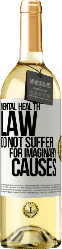 29,95 € Free Shipping | White Wine WHITE Edition Mental Health Law: Do not suffer for imaginary causes White Label. Customizable label Young wine Harvest 2024 Verdejo