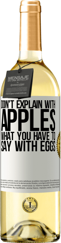 29,95 € Free Shipping | White Wine WHITE Edition Don't explain with apples what you have to say with eggs White Label. Customizable label Young wine Harvest 2024 Verdejo