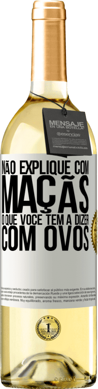 29,95 € Envio grátis | Vinho branco Edição WHITE Não explique com maçãs o que você tem a dizer com ovos Etiqueta Branca. Etiqueta personalizável Vinho jovem Colheita 2024 Verdejo