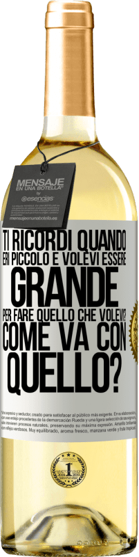 29,95 € Spedizione Gratuita | Vino bianco Edizione WHITE ti ricordi quando eri piccolo e volevi essere grande per fare quello che volevi? Come va con quello? Etichetta Bianca. Etichetta personalizzabile Vino giovane Raccogliere 2024 Verdejo