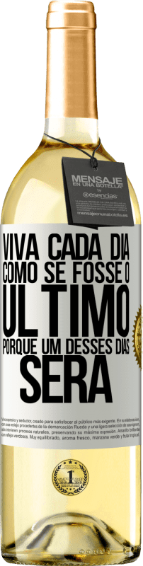 29,95 € Envio grátis | Vinho branco Edição WHITE Viva cada dia como se fosse o último, porque um desses dias será Etiqueta Branca. Etiqueta personalizável Vinho jovem Colheita 2024 Verdejo