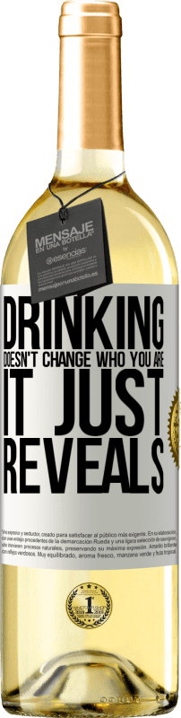 29,95 € Бесплатная доставка | Белое вино Издание WHITE Питье не меняет того, кто вы есть, оно просто показывает Белая этикетка. Настраиваемая этикетка Молодое вино Урожай 2023 Verdejo