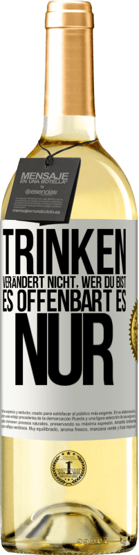 29,95 € Kostenloser Versand | Weißwein WHITE Ausgabe Trinken verändert nicht, wer du bist, es offenbart es nur Weißes Etikett. Anpassbares Etikett Junger Wein Ernte 2024 Verdejo