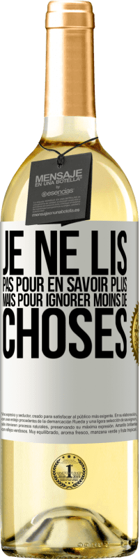 29,95 € Envoi gratuit | Vin blanc Édition WHITE Je ne lis pas pour en savoir plus mais pour ignorer moins de choses Étiquette Blanche. Étiquette personnalisable Vin jeune Récolte 2024 Verdejo