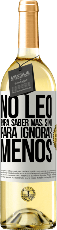 29,95 € Envío gratis | Vino Blanco Edición WHITE No leo para saber más, sino para ignorar menos Etiqueta Blanca. Etiqueta personalizable Vino joven Cosecha 2024 Verdejo