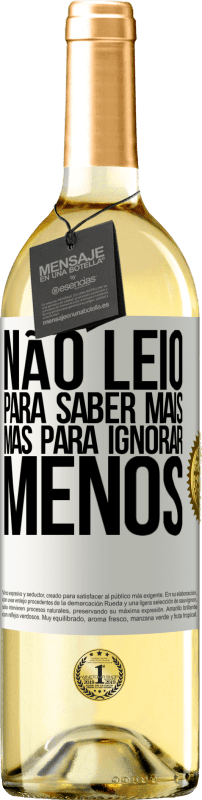 29,95 € Envio grátis | Vinho branco Edição WHITE Não leio para saber mais, mas para ignorar menos Etiqueta Branca. Etiqueta personalizável Vinho jovem Colheita 2024 Verdejo