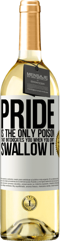 29,95 € Free Shipping | White Wine WHITE Edition Pride is the only poison that intoxicates you when you don't swallow it White Label. Customizable label Young wine Harvest 2023 Verdejo