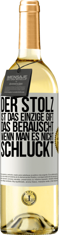 29,95 € Kostenloser Versand | Weißwein WHITE Ausgabe Der Stolz ist das einzige Gift, das berauscht, wenn man es nicht schluckt Weißes Etikett. Anpassbares Etikett Junger Wein Ernte 2024 Verdejo