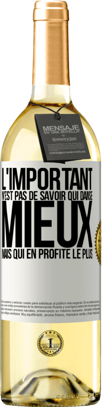 29,95 € Envoi gratuit | Vin blanc Édition WHITE L'important n'est pas de savoir qui danse mieux, mais qui en profite le plus Étiquette Blanche. Étiquette personnalisable Vin jeune Récolte 2024 Verdejo