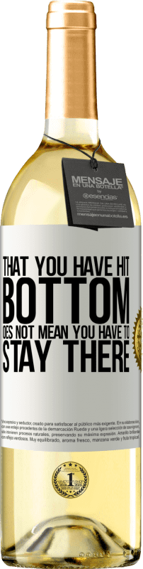 29,95 € Free Shipping | White Wine WHITE Edition That you have hit bottom does not mean you have to stay there White Label. Customizable label Young wine Harvest 2022 Verdejo