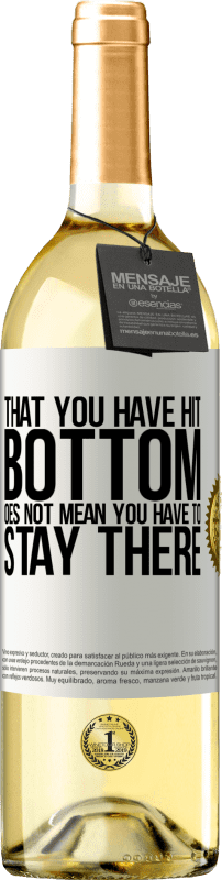 29,95 € Free Shipping | White Wine WHITE Edition That you have hit bottom does not mean you have to stay there White Label. Customizable label Young wine Harvest 2025 Verdejo