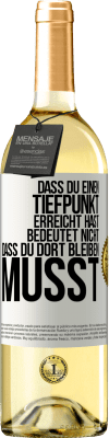 29,95 € Kostenloser Versand | Weißwein WHITE Ausgabe Dass du einen Tiefpunkt erreicht hast, bedeutet nicht, dass du dort bleiben musst Weißes Etikett. Anpassbares Etikett Junger Wein Ernte 2023 Verdejo