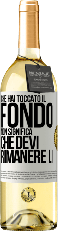 29,95 € Spedizione Gratuita | Vino bianco Edizione WHITE Che hai toccato il fondo non significa che devi rimanere lì Etichetta Bianca. Etichetta personalizzabile Vino giovane Raccogliere 2024 Verdejo