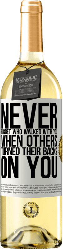 29,95 € Free Shipping | White Wine WHITE Edition Never forget who walked with you when others turned their backs on you White Label. Customizable label Young wine Harvest 2023 Verdejo