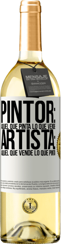 29,95 € Envío gratis | Vino Blanco Edición WHITE Pintor: aquel que pinta lo que vende. Artista: aquel que vende lo que pinta Etiqueta Blanca. Etiqueta personalizable Vino joven Cosecha 2024 Verdejo