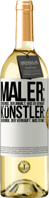 29,95 € Kostenloser Versand | Weißwein WHITE Ausgabe Maler: derjenige, der anmalt, was er verkauft. Künstler: derjenige, der verkauft, was er malt Weißes Etikett. Anpassbares Etikett Junger Wein Ernte 2023 Verdejo