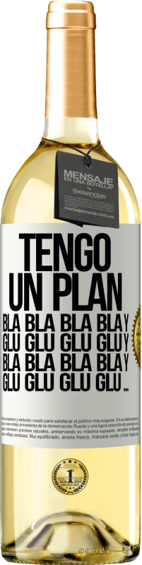 29,95 € Envío gratis | Vino Blanco Edición WHITE Tengo un plan: Bla Bla Bla y Glu Glu Glu Etiqueta Blanca. Etiqueta personalizable Vino joven Cosecha 2024 Verdejo