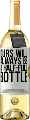 29,95 € Free Shipping | White Wine WHITE Edition Ours will always be a half-full bottle White Label. Customizable label Young wine Harvest 2025 Verdejo