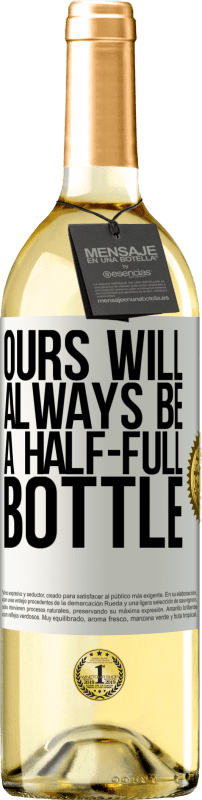 29,95 € Free Shipping | White Wine WHITE Edition Ours will always be a half-full bottle White Label. Customizable label Young wine Harvest 2024 Verdejo