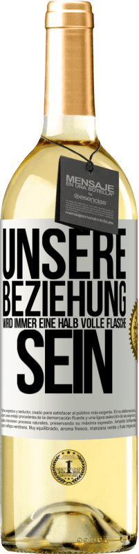 29,95 € Kostenloser Versand | Weißwein WHITE Ausgabe Unsere Beziehung wird immer eine halb volle Flasche sein Weißes Etikett. Anpassbares Etikett Junger Wein Ernte 2024 Verdejo