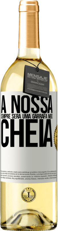 29,95 € Envio grátis | Vinho branco Edição WHITE A nossa sempre será uma garrafa meio cheia Etiqueta Branca. Etiqueta personalizável Vinho jovem Colheita 2024 Verdejo