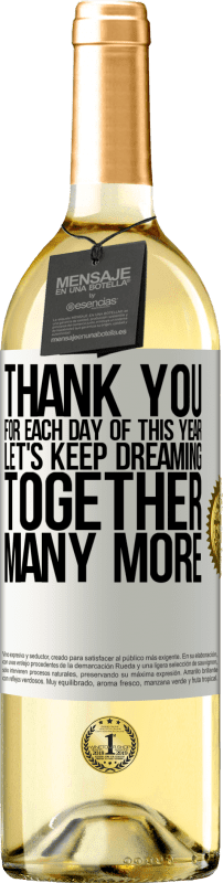 29,95 € Free Shipping | White Wine WHITE Edition Thank you for each day of this year. Let's keep dreaming together many more White Label. Customizable label Young wine Harvest 2023 Verdejo
