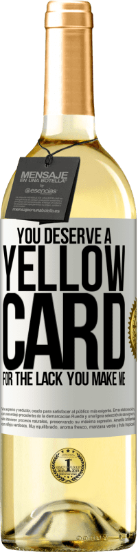 29,95 € Бесплатная доставка | Белое вино Издание WHITE Вы заслуживаете желтую карточку за отсутствие вы делаете меня Белая этикетка. Настраиваемая этикетка Молодое вино Урожай 2023 Verdejo