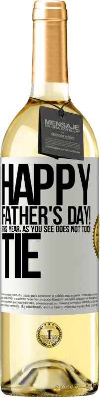 29,95 € Free Shipping | White Wine WHITE Edition Happy Father's Day! This year, as you see, does not touch tie White Label. Customizable label Young wine Harvest 2024 Verdejo