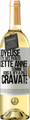 29,95 € Envoi gratuit | Vin blanc Édition WHITE Joyeuse fête des Pères! Cette année comme tu le vois il n'y a pas de cravate Étiquette Blanche. Étiquette personnalisable Vin jeune Récolte 2024 Verdejo