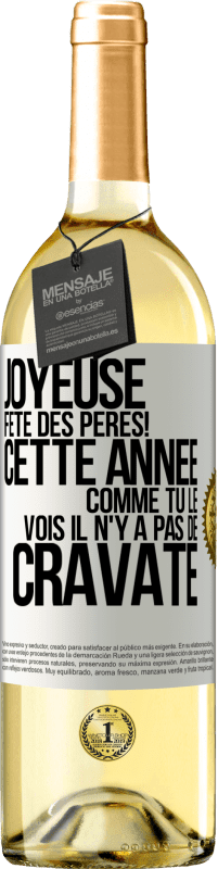 29,95 € Envoi gratuit | Vin blanc Édition WHITE Joyeuse fête des Pères! Cette année comme tu le vois il n'y a pas de cravate Étiquette Blanche. Étiquette personnalisable Vin jeune Récolte 2024 Verdejo