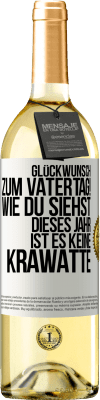 29,95 € Kostenloser Versand | Weißwein WHITE Ausgabe Glückwunsch zum Vatertag! Wie du siehst, dieses Jahr ist es keine Krawatte Weißes Etikett. Anpassbares Etikett Junger Wein Ernte 2023 Verdejo