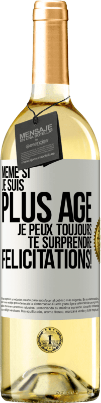 29,95 € Envoi gratuit | Vin blanc Édition WHITE Même si je suis plus âgé, je peux toujours te surprendre. Félicitations! Étiquette Blanche. Étiquette personnalisable Vin jeune Récolte 2024 Verdejo