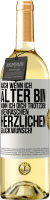 29,95 € Kostenloser Versand | Weißwein WHITE Ausgabe Auch wenn ich älter bin, kann ich dich trotzdem überraschen. Herzlichen Glückwunsch! Weißes Etikett. Anpassbares Etikett Junger Wein Ernte 2024 Verdejo