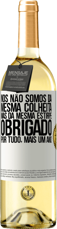 29,95 € Envio grátis | Vinho branco Edição WHITE Nós não somos da mesma colheita, mas da mesma estirpe. Obrigado por tudo, mais um ano Etiqueta Branca. Etiqueta personalizável Vinho jovem Colheita 2024 Verdejo