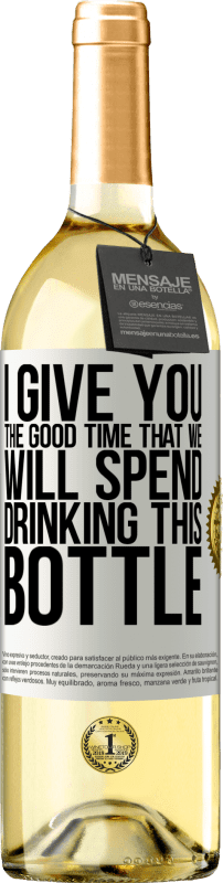 29,95 € Бесплатная доставка | Белое вино Издание WHITE Я даю вам хорошее время, что мы потратим пить эту бутылку Белая этикетка. Настраиваемая этикетка Молодое вино Урожай 2023 Verdejo
