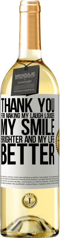 29,95 € Free Shipping | White Wine WHITE Edition Thank you for making my laugh louder, my smile brighter and my life better White Label. Customizable label Young wine Harvest 2024 Verdejo