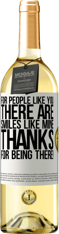 29,95 € Free Shipping | White Wine WHITE Edition For people like you there are smiles like mine. Thanks for being there! White Label. Customizable label Young wine Harvest 2023 Verdejo