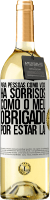 29,95 € Envio grátis | Vinho branco Edição WHITE Para pessoas como você, há sorrisos como o meu. Obrigado por estar lá! Etiqueta Branca. Etiqueta personalizável Vinho jovem Colheita 2025 Verdejo