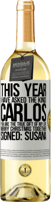 29,95 € Free Shipping | White Wine WHITE Edition This year I have asked the kings. Carlos, you are the true gift of my life. Merry Christmas together. Signed: Susana White Label. Customizable label Young wine Harvest 2024 Verdejo