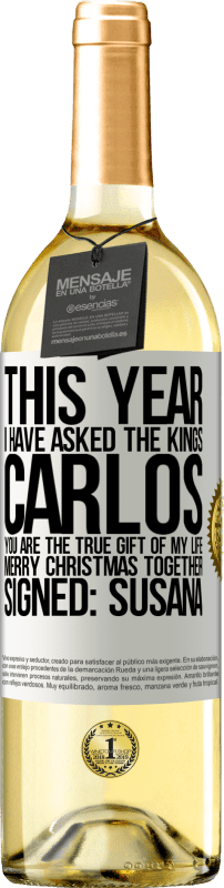 29,95 € Бесплатная доставка | Белое вино Издание WHITE В этом году я спросил королей. Карлос, ты настоящий подарок моей жизни. Счастливого Рождества вместе. Подпись: Сусана Белая этикетка. Настраиваемая этикетка Молодое вино Урожай 2023 Verdejo